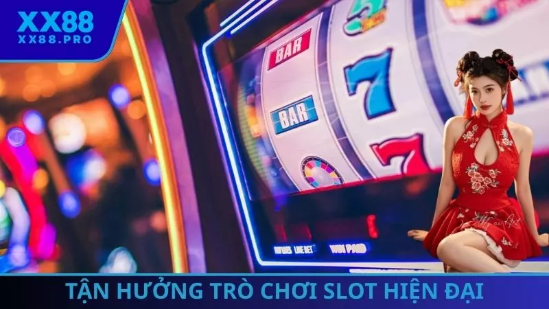 Tận hưởng trò chơi Slot hiện đại