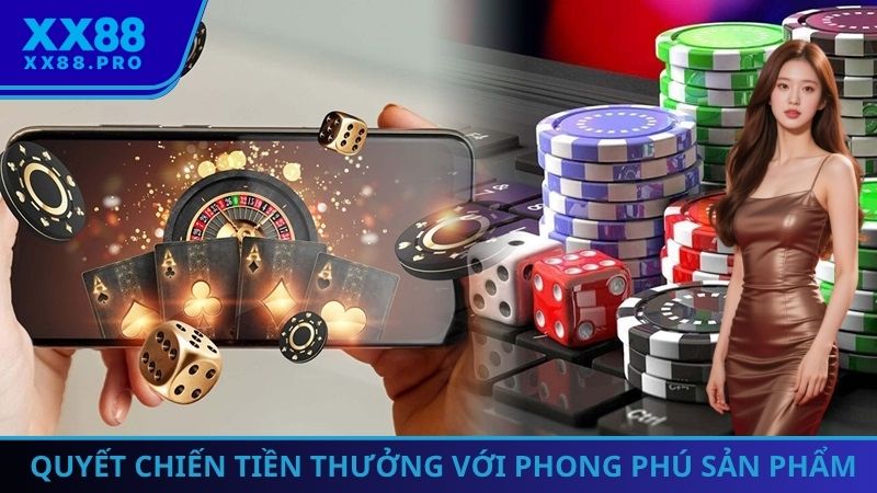 Quyết chiến tiền thưởng với phong phú sản phẩm