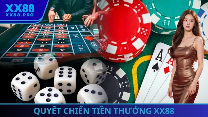 Quyết chiến tiền thưởng - Mục tiêu số 1 khi tham gia XX88